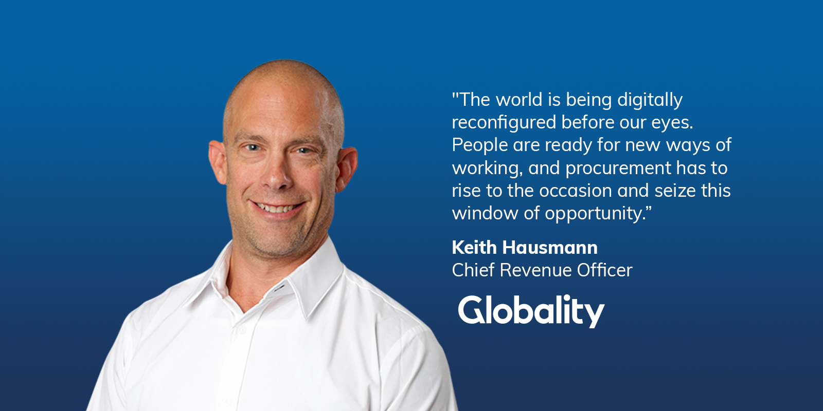 Digital Procurement World Globality’s Keith Hausmann on the Future of Procurement