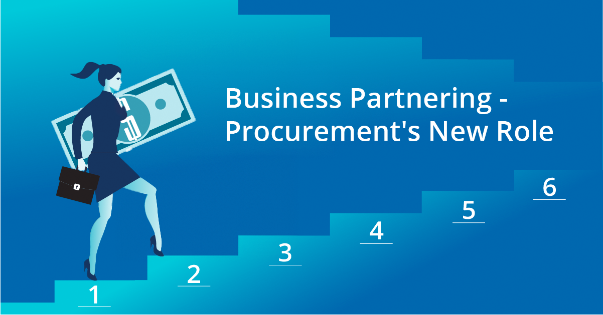 Procurement's New Role – Business Partnering: Your Six Steps to Success